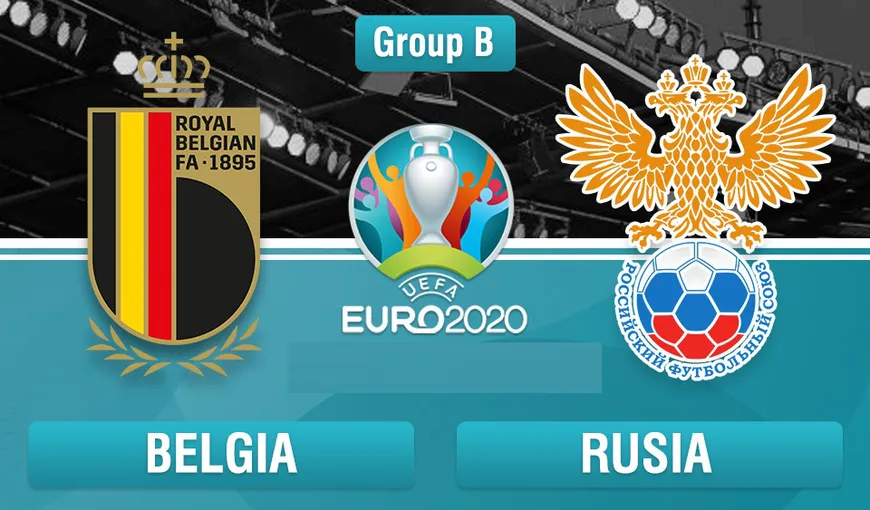 EURO 2020 Belgia – Rusia, meciul zilei. Programul de sâmbătă şi transmisiile TV