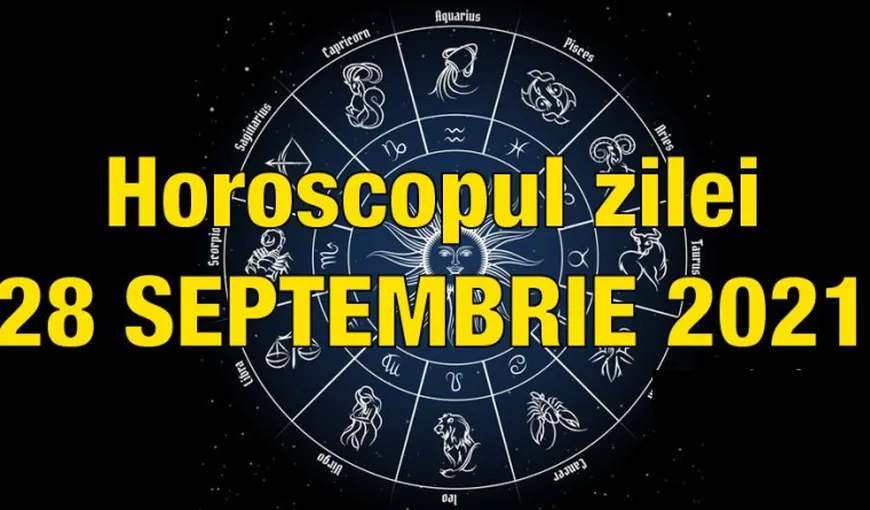 Horoscopul zilei marţi 28 septembrie 2021. Pregătit să schimbi vitezele?