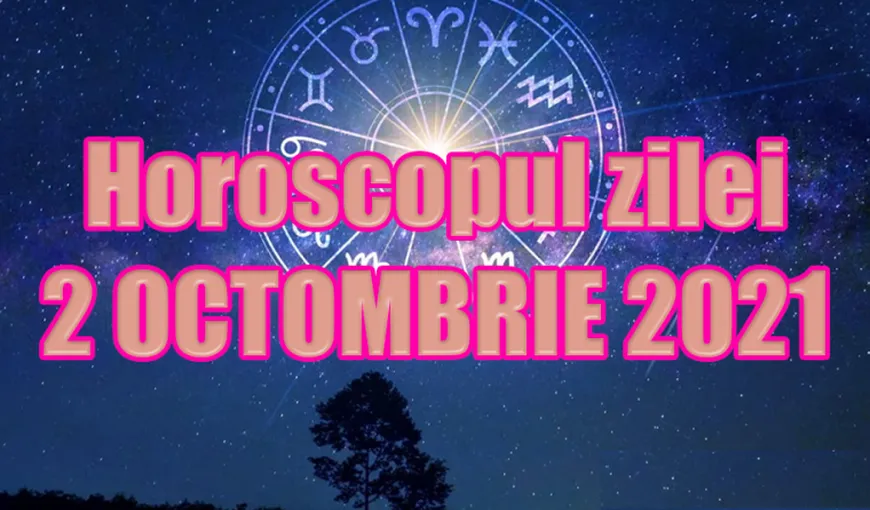 Horoscopul zilei sâmbătă 2 octombrie 2021. Zodia care primește un cadou neașteptat