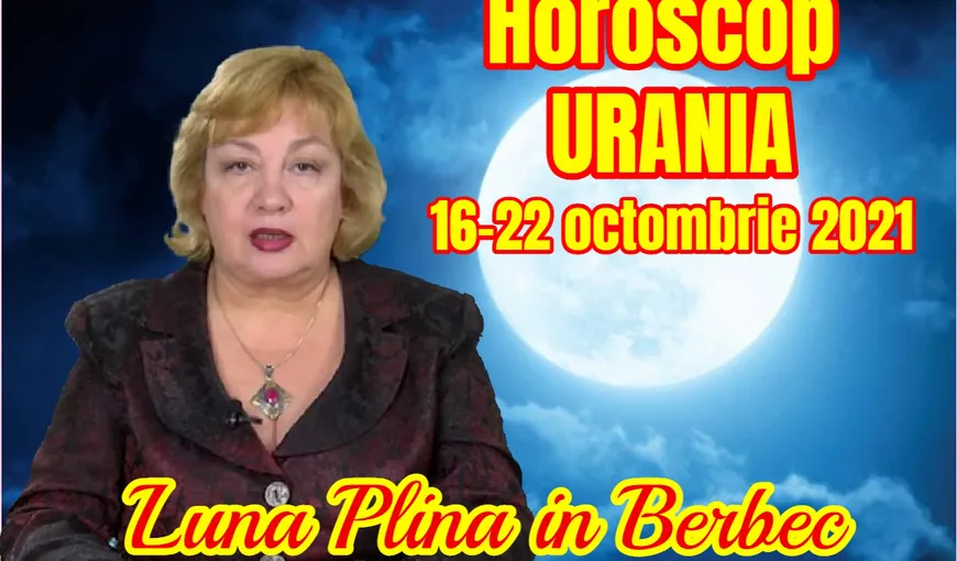 Horoscop Urania 16-22 octombrie 2021. Luna Plină în Berbec influenţează puternic toate zodiile. Se încheie etape şi se deschid noi capitole