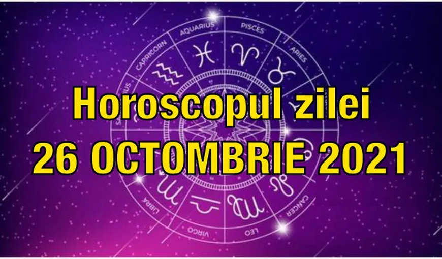 Horoscopul zilei 26 octombrie 2021 Gemenii au nevoie să evolueze, dar trebuie să riște un pic! Află ce se întâmplă cu zodia ta