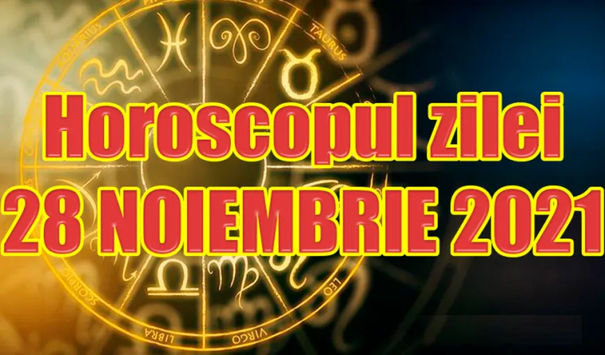 Horoscopul zilei duminică 28 noiembrie 2021. Atenție la detalii! Ce se întâmplă cu zodia ta