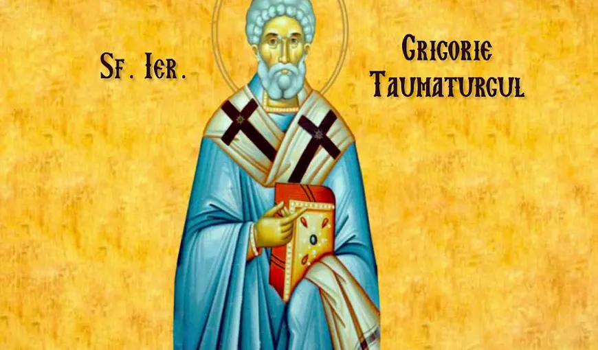 Calendar ortodox 17 noiembrie 2022. Sfântul Grigorie Taumaturgul, mare făcător de minuni. Rugăciunea care se spune atunci când necazurile te copleşesc