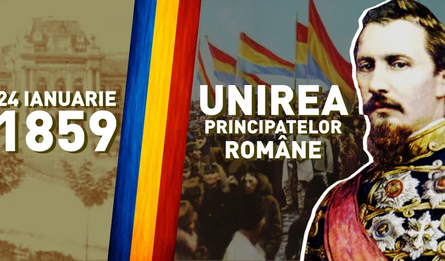 24 ianuarie – Unirea Principatelor Române. Se împlinesc 164 de ani de la Mica Unire