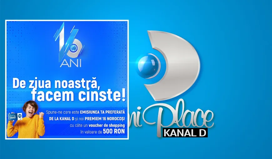 Vouchere-cadou pentru telespectatorii Kanal D, la 16 ani de când postul TV a apărut în România