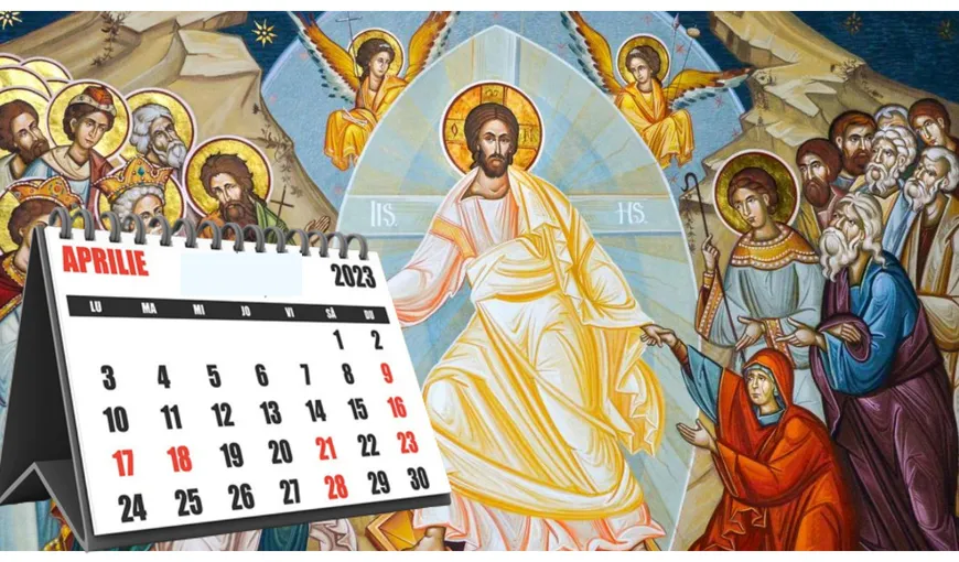 Calendar ortodox aprilie 2023. Cele mai mari sărbători religioase ale acestei luni
