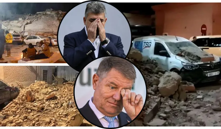 Iohannis și Ciolacu, primele reacții, după seismul devastator din Maroc. ”Sunt întristat de dezastrul care a avut loc”