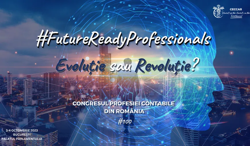 Congresul profesiei contabile din România, ediția a XXIV-a! Evoluție sau Revoluție?